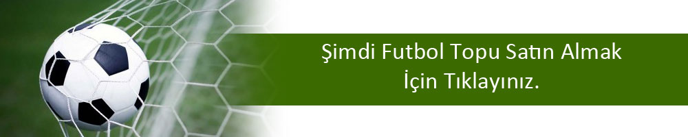Şimdi Futbol topu satın almak için tıklayınız.